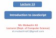 Introduction to JavaScript€¦ · •JavaScript is used in millions of Web pages to improve the design, validate forms, detect browsers, create cookies, and much more Mubashir Ali
