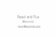 React and Flux - Kevin Old · What we’ll cover JSX Components Props State Component Lifecycle App using only React App using React + Flux Tips