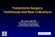 Trabectome Surgery: Techniques and New Indications · Phaco-Trabectome Results Authors Study Type # of pts pre-sx IOP % decrease meds decrease months Minckler 2008 retro 366 20 20