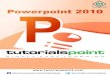 PowerPoint 2010 - tutorialspoint.com · Microsoft PowerPoint is a presentation tool that supports text, shapes, graphics, pictures and multimedia along with integration with other