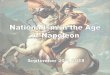 Nationalism in the Age of Napoleon€¦ · •Napoleon imposed The Continental System, a series of trade barriers on English imports into Europe. It too was a failure because of the