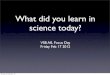 What did you learn in science today? · 17.02.2012  · What did you learn in science today? VSB AfL Focus Day Friday Feb 17 2012 Monday, 20 February, 12. Hopes & Fears ... • Teachers