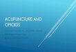 Acupuncture and opioids€¦ · Report to outline state of science regarding prescription opioid abuse and misuse Recommends more public education, reimbursement models and support