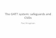 The GATT system: safeguards and CVDspkrugman/Safeguards.pdf · The GATT system: safeguards and CVDs Paul Krugman. Escape clause / safeguards in the GATT If, as a result of unforeseen