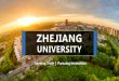 ZHEJIANG...FACULTY PROFILE A Competitive University in China 4,507 academic faculties(2016) 1631 Professors, 128 Cheung Kong Scholars 88 Program of Global Experts 36 fellows of Chinese