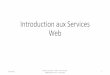 Introduction aux Services Web - nyx.unice.frnyx.unice.fr/.../fetch.php?media=cours:introduction_aux_services_we… · Introduction aux Services Web 2015-2016 ... Principes du Web