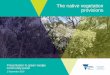 The native vegetation provisions - Amazon S3 · Presentation to green wedge community panel 1 September 2018. 2 VC138 updated: • Clause 12.01 Biodiversity • Clause 52.16 Native