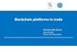 Click to edit Presentation title · Click to edit Date, place Emmanuelle Ganne. Senior Analyst. World Trade Organization. Blockchain platforms in trade. 1. Key features and key benefits