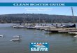 CLEAN BOATER GUIDE · injection two-stroke engine or a four stroke engine. ... • Call 1-800-OILS-911 and the Coast Guard at 1-800-424-8802 for any spill, large or small, that causes