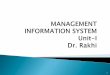 An information system is an organized combination of ...The MIS is defined as a system which provides information Support for decision making in the organization. ” “The MIS is