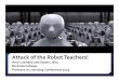 Attack of the Robot Teachers · 2018. 4. 16. · Attack of the Robot Teachers Author: Mary Kay Englen Created Date: 20130313234252Z 