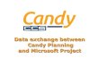 Data exchange between Candy Planning and Microsoft Project · •Tied (hammock) = normal activity (MS Project does not have such a type ) •F type = normal activity (MS Project does