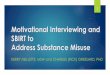 Motivational Interviewing and SBIRT to Address Substance ......Motivational Interviewing and SBIRT to Address Substance Misuse KERRY MELLETTE, MSW and CHARLES (RICK) GRESSARD, PHD