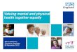 Valuing mental and physical health together equally€¦ · Yet, only a quarter of all those with mental illness such as depression are in treatment % of population with condition