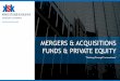 MERGERS & ACQUISITIONS FUNDS & PRIVATE EQUITYof the firm’sexperience in mergers and acquisitions transactions. Our experience with the full array of acquisition techniques gives