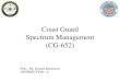 Coast Guard Spectrum Management (CG-652)Joe Leverette R21 Contract Support Greg Pinkney CG-652 (HQ/FT MEADE) Ron Blackmore ASSIGNMENTS CG-65 CAPT Dermanelian CG-652 Head Spectrum Management