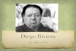 Diego Riviera · Diego Rivera was born in Guanajuato, Mexico to a well-to-do family. Rivera began drawing at the age of three, He had been caught drawing on the walls. His parents,