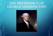 THE PRESIDENCY OF GEORGE WASHINGTON · 2020. 4. 19. · FACEBOOK GENERAL GEORGE WASHINGTON 1ST PRESIDENT OF THE UNITED STATES OF AMERICA Wall Photos Flair Boxes George Washington
