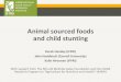 Animal sourced foods and child stunting - University of Florida, Institute of Food … · 2018. 3. 1. · Aggregated food groups in DDS (7 groups) Disaggregated food groups ... baby