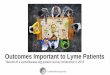 Outcomes Important to Lyme Patients · 2015. 5. 11. · Description of Participants. According to the Centers for Disease Control and Prevention, 300,000 people contract Lyme disease
