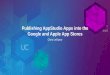 Publishing AppStudio Apps into the Google and Apple App Stores · Building and Publishing for the Apple App Store (iOS) • Questions. Why am I presenting this? Building and Publishing