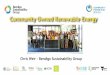 Community Owned Renewable Energy · 2018. 7. 27. · Community Solar Projects BSG scopes, builds, co ordinates funding for CORE Projects Council partnership with buildings & PPAs