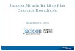 Jackson Miracle Building Plan Outreach RoundtableNov 01, 2016  · Robins & Morton OUR CONSTRUCTION PROGRESS • Schematic Design Documents Issued on 10/19/16, Currently doing a Budget