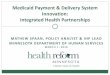 Medicaid Payment & Delivery System Innovation: Integrated ...€¦ · MATHEW SPAAN, POLICY ANALYST & IHP LEAD MINNESOTA DEPARTMENT OF HUMAN SERVICES MARCH 1, 2016 Medicaid Payment