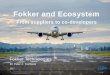 Fokker and Ecosystem - nag.aero€¦ · Multi-Functional Integrated Fuselage Overall objectives: • 1 ton weight reduction compared to fully integrated A320 barrel section • Reduced