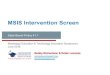 MSIS Intervention Screen...MSIS Intervention Screen 9 Students will populate on the screen according to the following criteria: 1. Grades K-3 any student that has failed 1 year 2