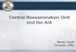 Central Reexamination Unit and the AIA · 21/02/2012  · (Sept. 23, 2011) (Final rule) per section 6 of the AIA •Transition from Inter partes reexamination to Inter partes Review
