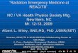 “Radiation Emergency Medicine at REAC/TS” NC / VA Health ...hpschapters.org/northcarolina/spring2009/FAM.1.pdfAcute Radiation Syndrome • ARS is an acute illness, which follows