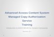 Advanced Access Content System Managed Copy Authorization ... MCAS Intro-Trai… · Training Introduction to AACS MCAS for Content Companies December, 2011. Proprietary and Confidential