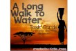 A Long Walk to Water - Weebly · Describe what is going on in Salva’s life. Why doesn’t he return to school? 3.2 3.3 3.4 A Long Walk to Water A Long Walk to Water A Long Walk