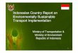 Indonesian Country Report on Environmentally Sustainable ... · Indonesian Ministry of Transportation & Ministry of Environment 22 OTHER MEASURES TO SUPPORT SUSTAINABLE URBAN TRANSPORTATION
