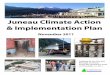 Juneau Climate Action & Implementation Plan · Juneau Climate Action Plan – November 2011 ii emission reduction targets set in Part 2. The CBJ, the state and federal governments,