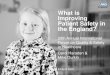 What is Improving Patient Safety in the England?aws-cdn.internationalforum.bmj.com/pdfs/G10_CarolHaraden...What is Improving Patient Safety in the England? 20th Annual International