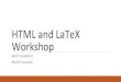 HTML and LaTeX Workshop - DIMACSreu.dimacs.rutgers.edu/HTML_and_LaTeX.pdf · 2015. 6. 9. · I LATEX can get confused when it is trying to compile your document. If it does, it stops