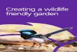Creating a wildlife friendly garden · you encourage native animals like birds, bats, lizards, frogs, butterflies and other insects to your garden. Enjoying the sight of our unique
