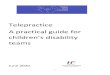 Telepractice A practical guide for · 4 Advantages of telepractice hildrens disability teams work to support families in meeting their goals to achieve best ... concerned about downloading