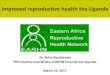 Improved reproductive health the Uganda - PPD · 2017. 11. 16. · Improved reproductive health the Uganda Dr. Betty Kyaddondo PPD Country Coordinator/EARHN Focal person ... Trends