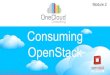 OpenStack Consuming Module 2onecloudclass.com/.../2015/09/Cisco2-Consuming-OpenStack-Overvi… · OpenStack Architecture Horizon Cinder Swift Neutron Ceilometer Trove Sahara Keystone