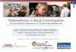 Telemedicine in Rural Communities · 2020. 8. 17. · Telemedicine in Rural Communities An Innovative Approach to Delivering Healthcare August 19, 2014. Start time is 12:00 PM (central