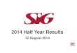 2014 Half Year Results - sigplc.com · Procurement Commercial vehicles Branch network eCommerce Net benefit from initiatives is ahead of target H1 2014 Gross benefit Procurement £5m