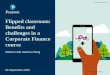 Flipped classroom: Benefits and challenges in a Corporate Finance€¦ · Flipped classroom: Benefits and challenges in a Corporate Finance course Webinar with Jianhua Zhang 04 September