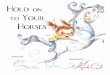 Hold on to Your Horses - One Cobble at a Time...Hold on to Your Horses About this pdf: Hold on to Your Horses exists because my daughter needed a story that helped her visualize and