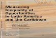 Measuring Inequality of Opportunities in Latin America and the …€¦ · 1.3 Latin American Contributions to the Equality Opportunities Literature 43 1.4 Social Preference and the