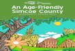 An Age-Friendly Simcoe County Age-Friendly Si… · in 2016. To ensure we are successful in planning for age-friendly communities, we count on your voice being heard. Every voice