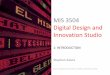 MIS 3504 Digital Design and Innovation Studio€¦ · Assignments •All assignments are based on the project case and contribute towards its completion •Listed in the syllabus