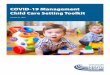 COVID-19 Management Child Care Setting Toolkit · setting. Follow the child care setting's protocol for return of ill. PHU will provide guidance and conduct daily follow-up with the